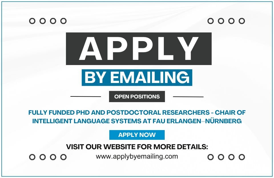 Fully funded PhD and postdoctoral researchers - Chair of Intelligent Language Systems at FAU Erlangen–Nürnberg